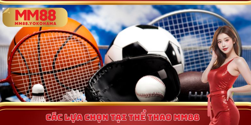 Các lựa chọn tại thể thao MM88