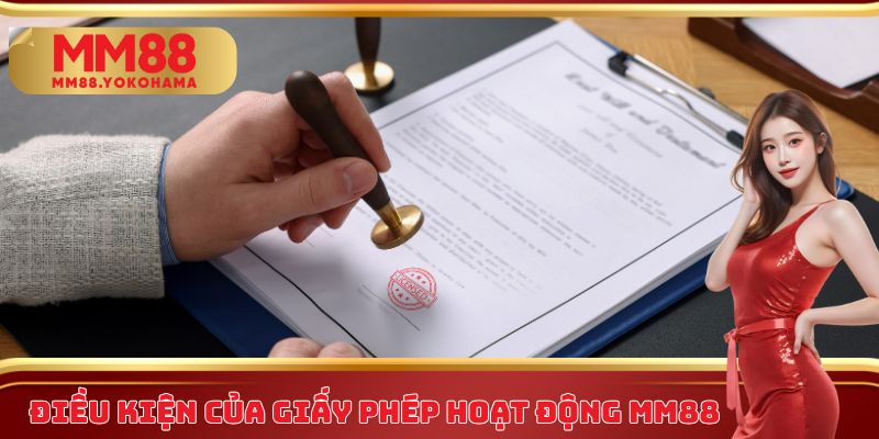 Điều kiện của giấy phép hoạt động MM88
