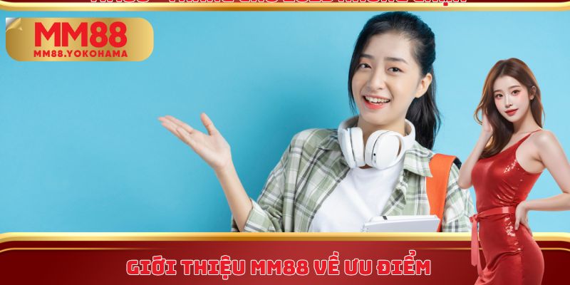 Giới thiệu MM88 về ưu điểm