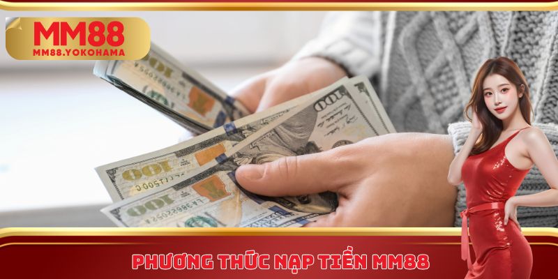 Phương thức nạp tiền MM88